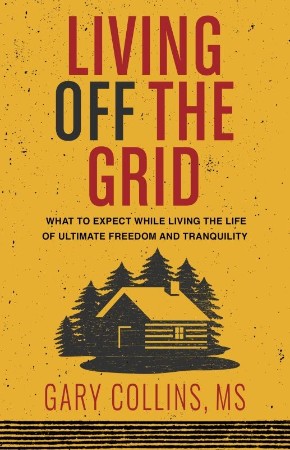 Cover: Living Off the Grid - Gary Collins