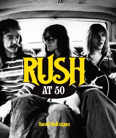 Cover: Rush at 50 - Daniel Bukszpan