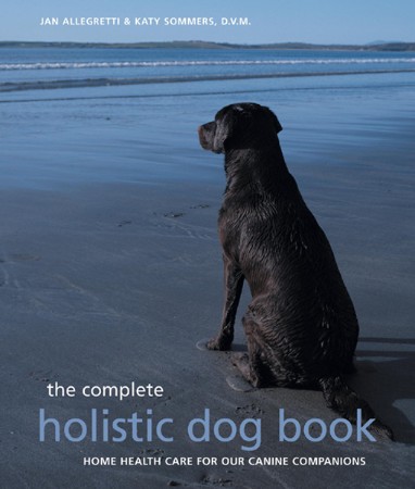 Cover: The Complete Holistic Dog Book - Allegretti