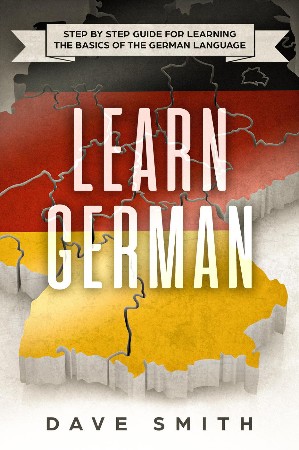 Cover: Learn German Step by Step Guide For Learning The Basics of The German Language 1 - Smith