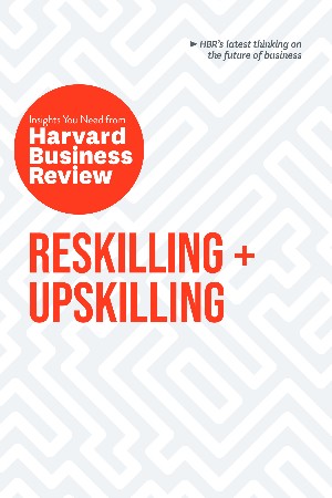 Cover: Reskilling and Upskilling - Harvard Business Review