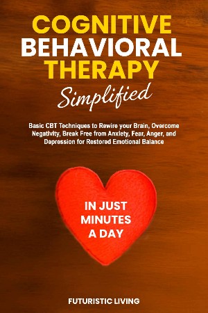 Cover: Cognitive Behavioral Therapy Simplified - Dr Dale Pheragh