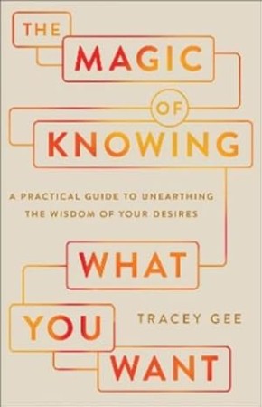 Cover: The Magic of Knowing What You Want - Tracey Gee