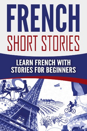 Cover: French Short Stories for Beginners and Intermediate Learners - Language Guru