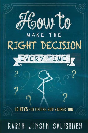 Cover: How to Make the Right Decision Every Time - Karen Jensen Salisbury