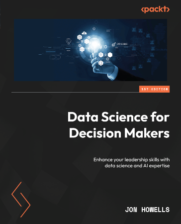 Cover: Data Science for Decision Makers - Jon Howells