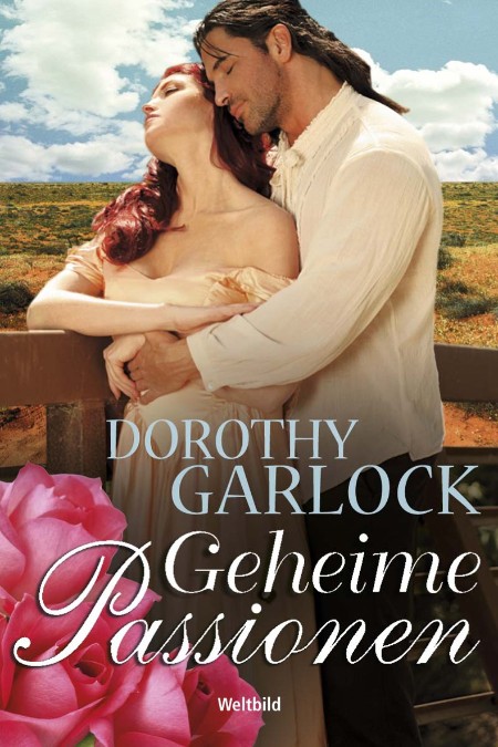 Geheime Passionen - Dorothy Garlock Geheime Passionen - Dorothy Garlock