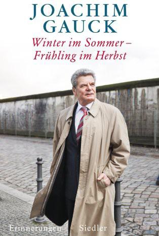Winter Im Sommer - Fruehling Im Herbst - Joachim Gauck Winter Im Sommer - Fruehling Im Herbst - Joachim Gauck