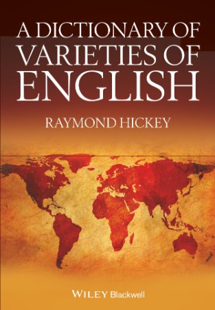 3829b01bce7bf0497555e83a959dc562 - A Dictionary of Varieties of English - Hickey, Raymond