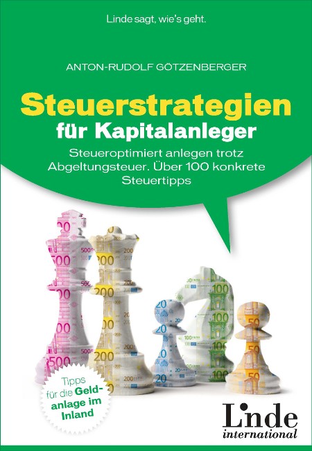 Steuerstrategien fuer Kapitalanleger - Anton Rudolf Goetzenberger Steuerstrategien fuer Kapitalanleger - Anton Rudolf Goetzenberger