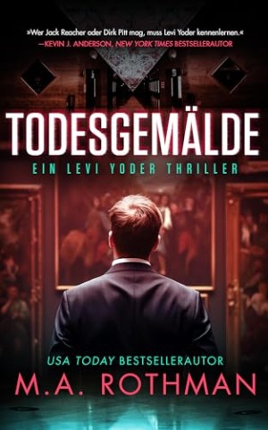 Cover: M.A. Rothman - Todesgem&auml;lde (Ein Levi Yoder Thriller 5)