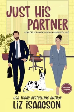 Cover: Liz Isaacson - Just His Partner: Wenn der B&uuml;roalltag pl&ouml;tzlich romantisch wird (Liebe im B&uuml;ro 4)