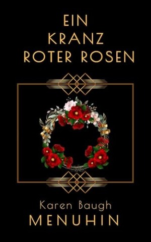 Cover: Karen Baugh Menuhin - Ein Kranz roter Rosen: Historischer Kriminalroman (Buch 9 der Heathcliff Lennox Reihe)