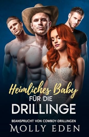 Cover: Molly Eden - Heimliches Baby f&uuml;r die Drillinge (Beansprucht von Cowboy-Drillingen)