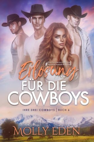 Cover: Molly Eden - Erl&ouml;sung f&uuml;r die Cowboys: Eine Feinde-zu-Liebhaber Reverse-Harem-Romanze (Ihre drei Cowboys 6)