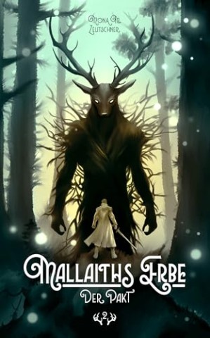 Cover: Mona M. Zeutschner - Der Pakt (Mallaiths Erbe 2)