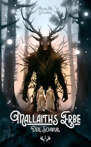 Cover: Mona M. Zeutschner - Der Schwur (Mallaiths Erbe 1)