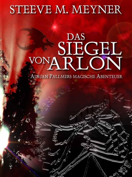 Das Siegel von Arlon [Adrian Pallmer, Band 1] (Adrian Pallmers magische Abenteuer)  - Meyner, Steeve M.