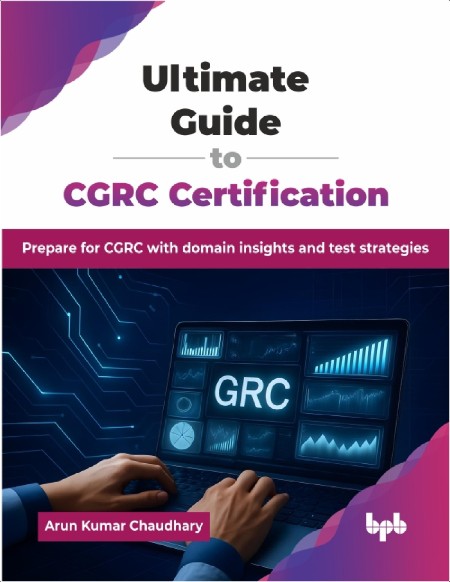 Chaudhary A Ultimate Guide to CGRC Certification Prepare for CGRC 2025