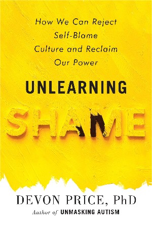 Cover: Unlearning Shame - Devon Price PhD