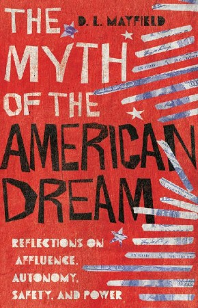 Cover: The Myth of the American Dream - D.L. Mayfield
