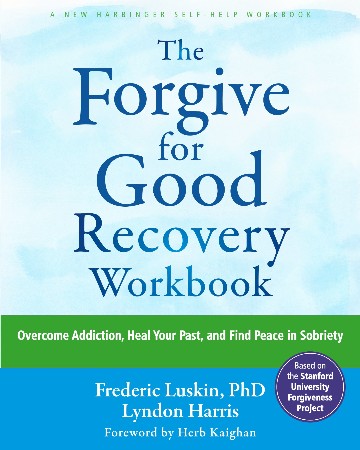 Cover: The Forgive for Good Recovery Workbook - Frederic Luskin PhD