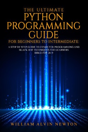 Cover: The Ultimate Python Programming Guide for Beginners to Intermediate - William Allen Newton