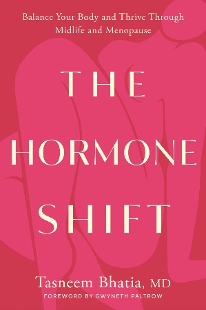 Cover: The Hormone Shift - Tasneem Bhatia MD