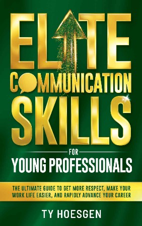 Cover: Elite Communication Skills for Young Professionals - Ty Hoesgen