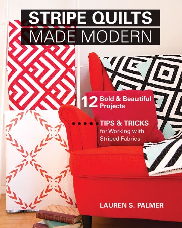 Cover: Stripe Quilts Made Modern - Lauren S. Palmer