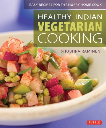 Cover: Healthy Indian Vegetarian Cooking - Shubhra Ramineni