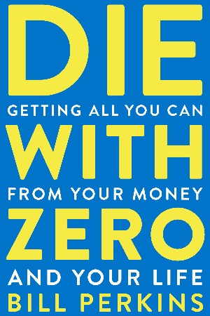 Cover: Die with Zero - Bill Perkins