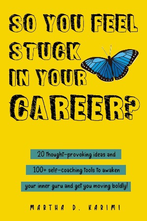 Cover: So You Feel Stuck in Your Career? - Martha D. Karimi