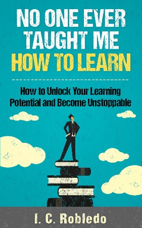Cover: No One Ever Taught Me How to Learn - I. C. Robledo