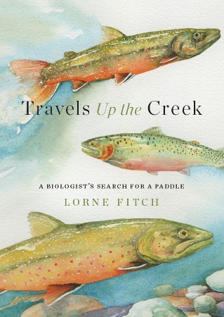 Cover: Travels Up the Creek - Lorne Fitch