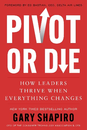 Cover: Pivot or Die - Gary Shapiro