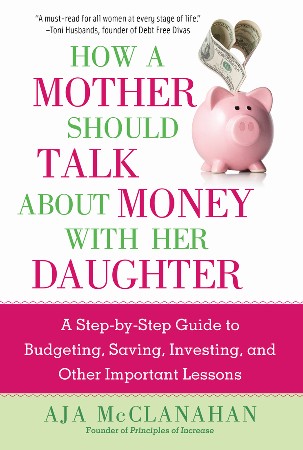 Cover: How a Mother Should Talk About Money with Her Daughter - Aja McClanahan