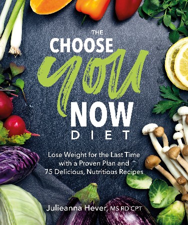 Cover: The Choose You Now Diet - Julieanna Hever