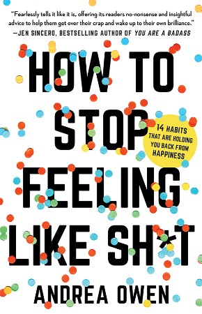 Cover: How to Stop Feeling Like Sh*t - Andrea Owen