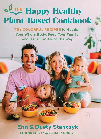 Cover: The Happy Healthy Plant-Based Cookbook - Dusty Stanczyk