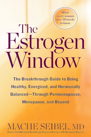 Cover: The Estrogen Window - Mache Seibel MD