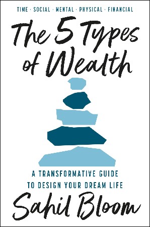 Cover: The 5 Types of Wealth - Sahil Bloom