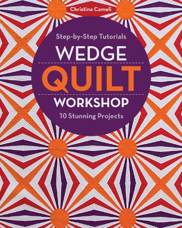 Cover: Wedge Quilt Workshop - Christina Cameli