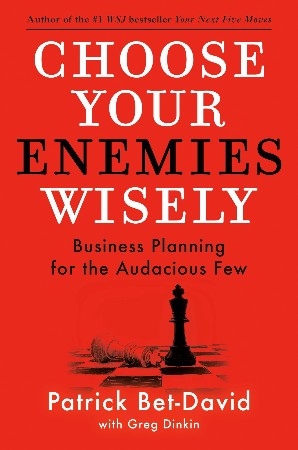 Cover: Choose Your Enemies Wisely - Patrick Bet-David