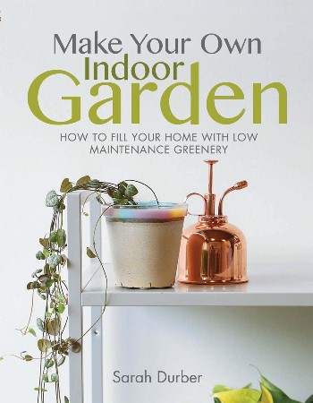 Cover: Make Your Own Indoor Garden - Sarah Durber