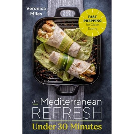 Cover: The Mediterranean Refresh Under 30 Minutes - Veronica Miles