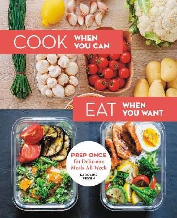 Cover: Cook When You Can, Eat When You Want - Caroline Pessin