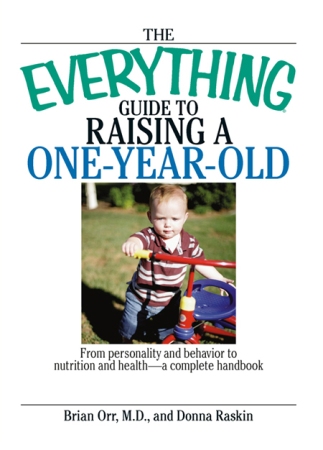 Cover: The Everything Guide To Raising A One-Year-Old - Brian Orr
