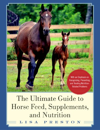 Cover: The Ultimate Guide to Horse Feed, Supplements, and Nutrition - Lisa Preston