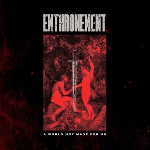 Enthronement - A World Not Made For Us [EP] (2025)